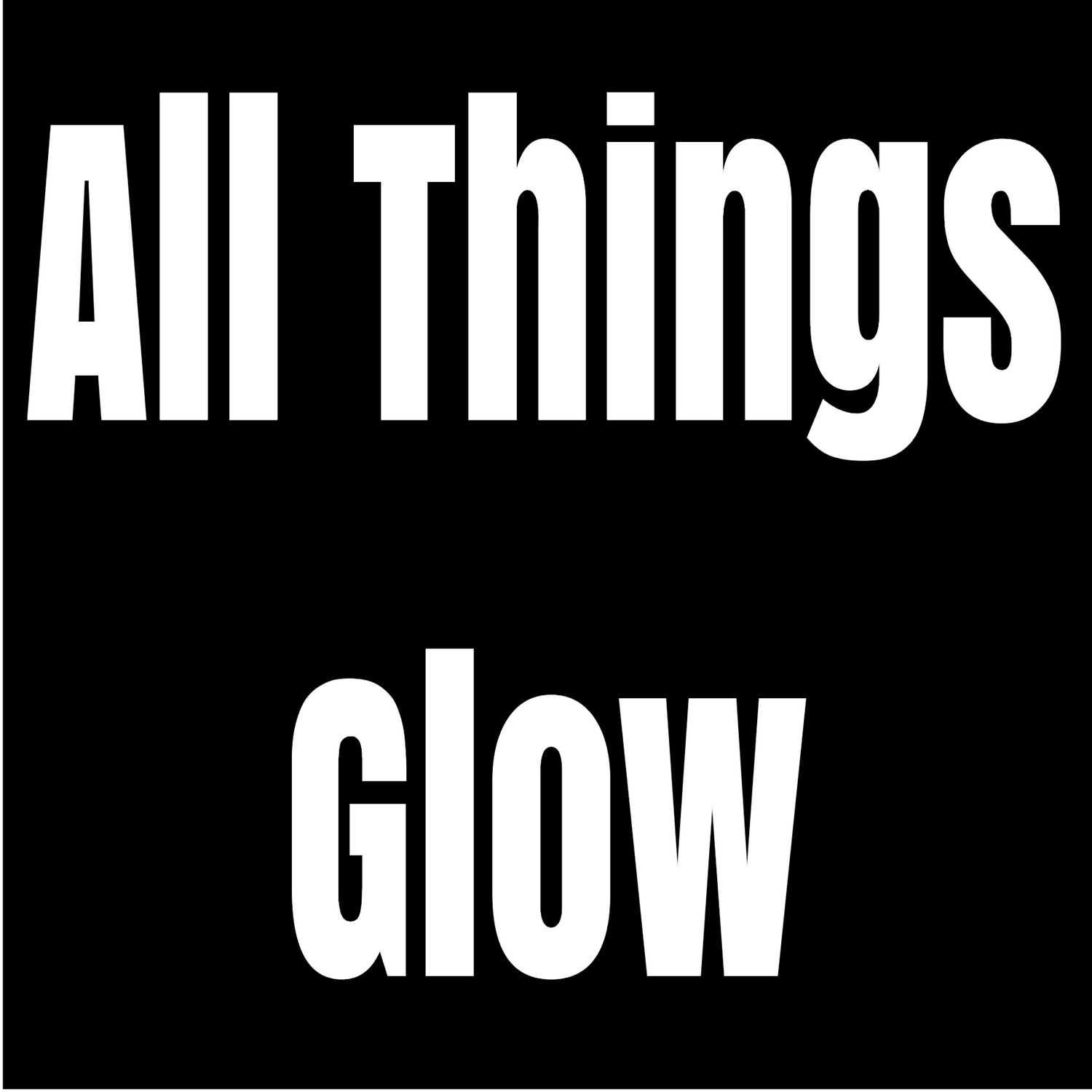 All Things Glow