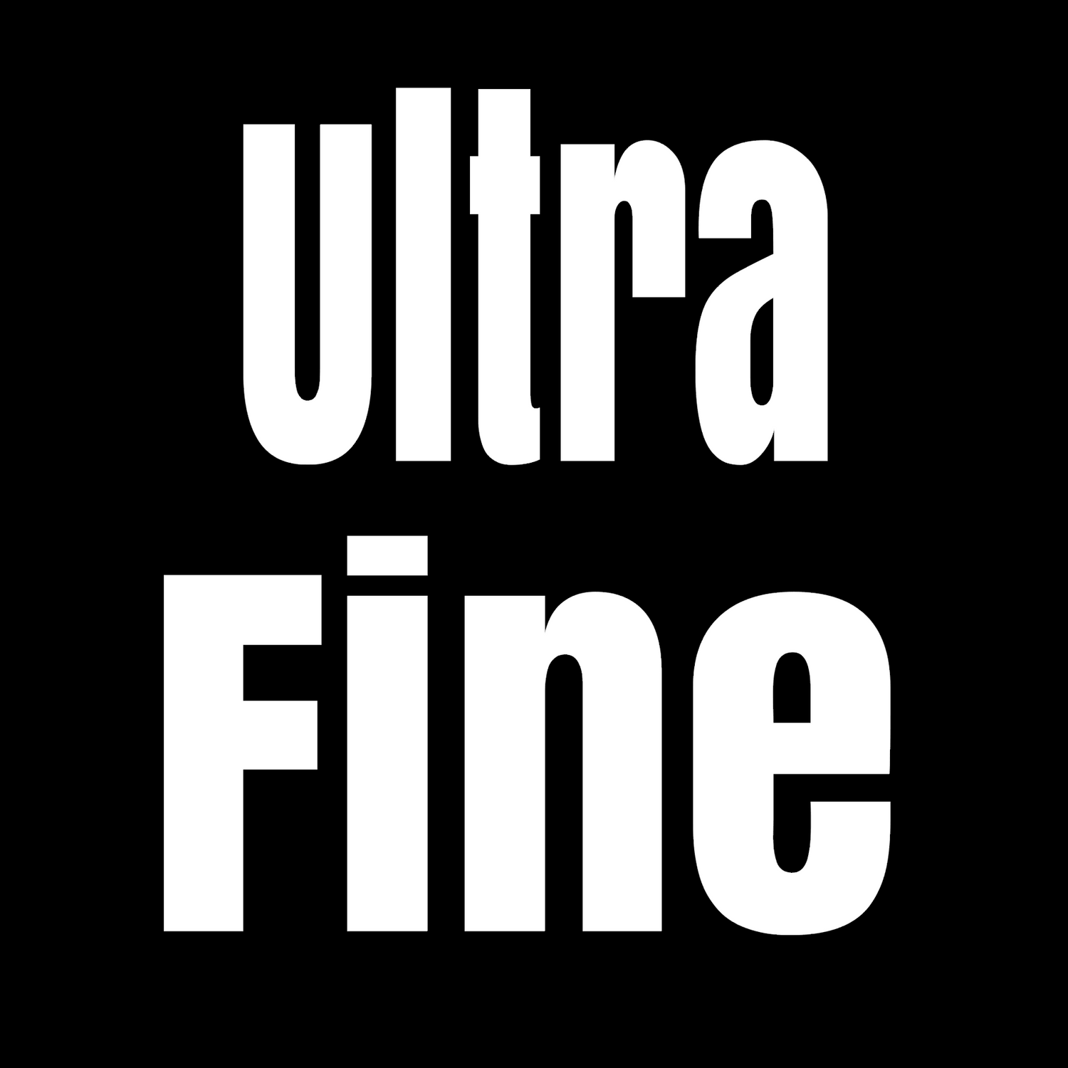 Ultra Fine
